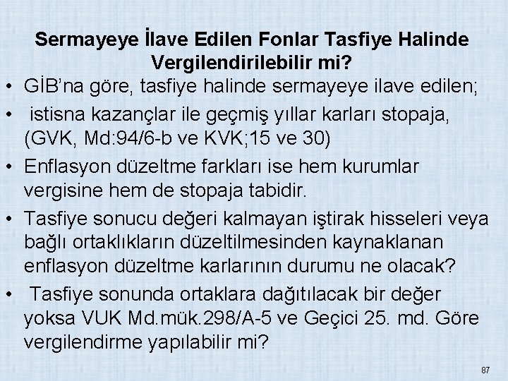  • • • Sermayeye İlave Edilen Fonlar Tasfiye Halinde Vergilendirilebilir mi? GİB’na göre,