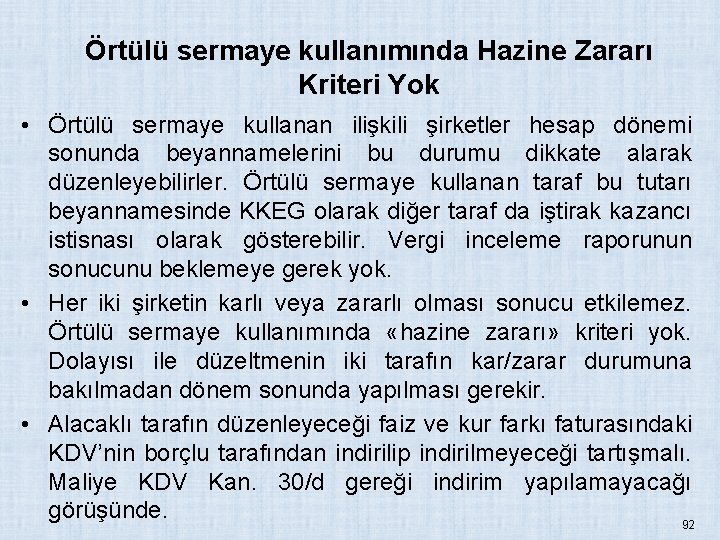 Örtülü sermaye kullanımında Hazine Zararı Kriteri Yok • Örtülü sermaye kullanan ilişkili şirketler hesap