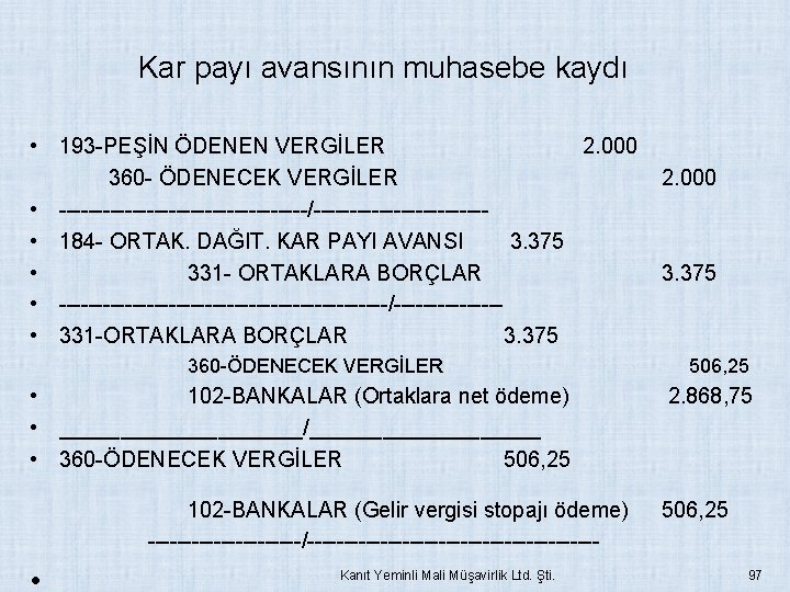 Kar payı avansının muhasebe kaydı • 193 -PEŞİN ÖDENEN VERGİLER 2. 000 360 -