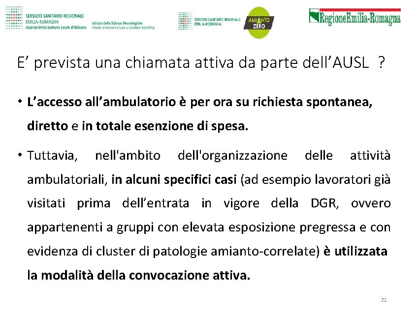 E’ prevista una chiamata attiva da parte dell’AUSL ? • L’accesso all’ambulatorio è per E’ prevista una chiamata attiva da parte dell’AUSL ? • L’accesso all’ambulatorio è per