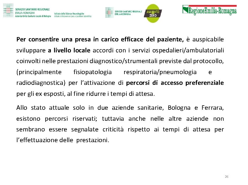 Per consentire una presa in carico efficace del paziente, è auspicabile sviluppare a livello