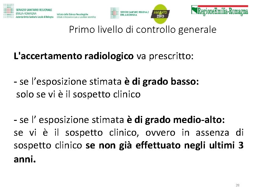 Primo livello di controllo generale L'accertamento radiologico va prescritto: - se l’esposizione stimata è