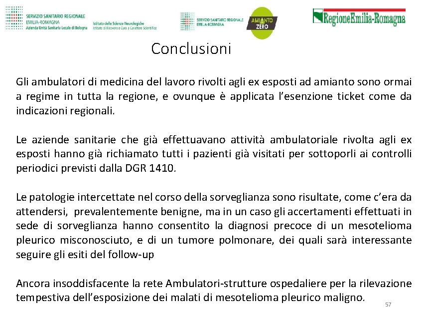 Conclusioni Gli ambulatori di medicina del lavoro rivolti agli ex esposti ad amianto sono Conclusioni Gli ambulatori di medicina del lavoro rivolti agli ex esposti ad amianto sono