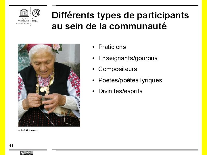 Différents types de participants au sein de la communauté • Praticiens • Enseignants/gourous •