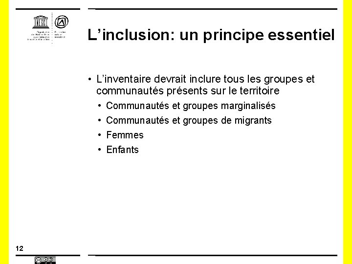 L’inclusion: un principe essentiel • L’inventaire devrait inclure tous les groupes et communautés présents