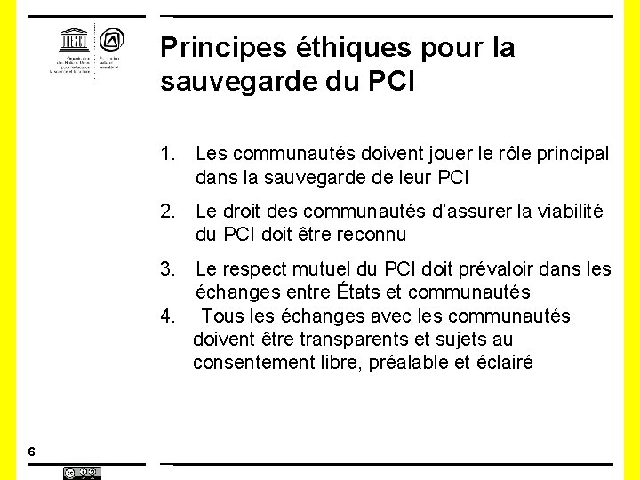 Principes éthiques pour la sauvegarde du PCI 1. Les communautés doivent jouer le rôle