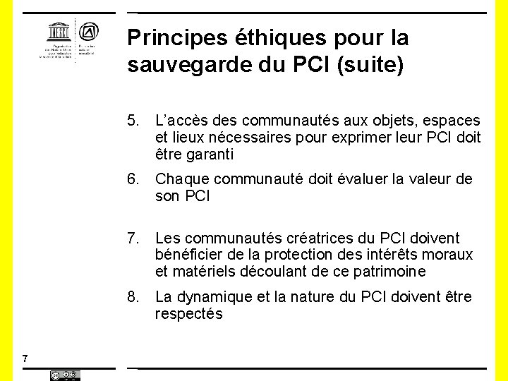 Principes éthiques pour la sauvegarde du PCI (suite) 5. L’accès des communautés aux objets,