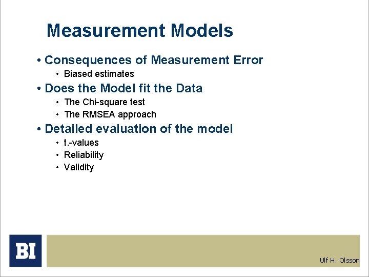 Measurement Models • Consequences of Measurement Error • Biased estimates • Does the Model
