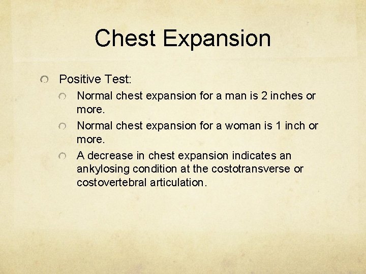 Chest Expansion Positive Test: Normal chest expansion for a man is 2 inches or