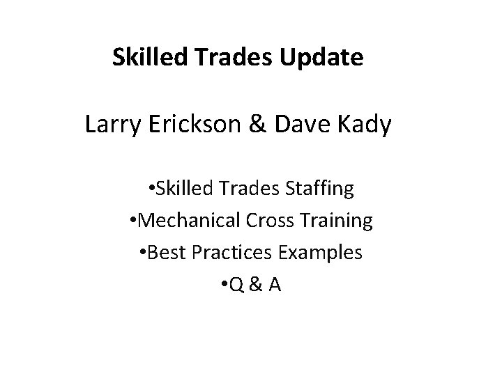 Skilled Trades Update Larry Erickson & Dave Kady • Skilled Trades Staffing • Mechanical