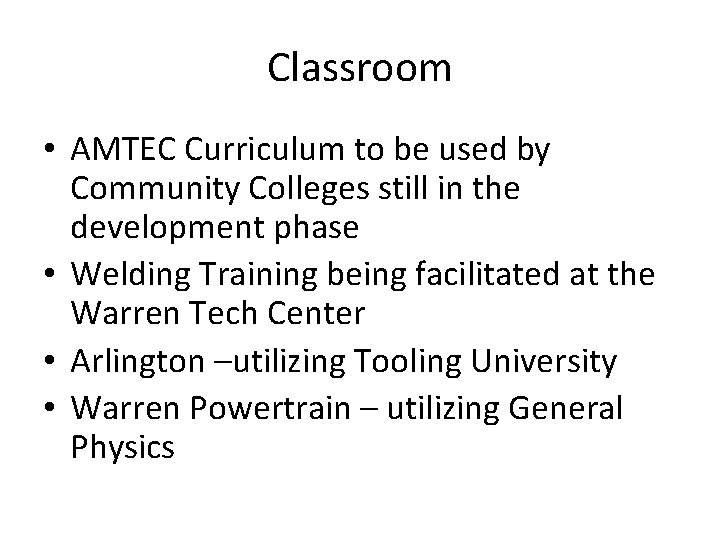 Classroom • AMTEC Curriculum to be used by Community Colleges still in the development
