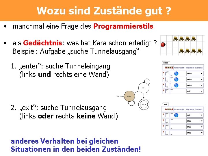 Wozu sind Zustände gut ? • manchmal eine Frage des Programmierstils • als Gedächtnis: