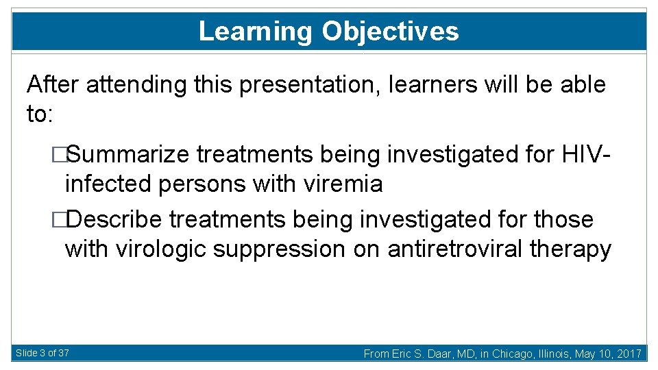 Learning Objectives After attending this presentation, learners will be able to: �Summarize treatments being