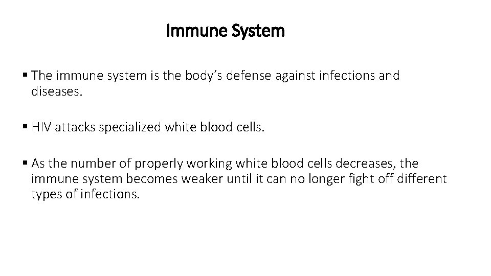 Immune System § The immune system is the body’s defense against infections and diseases.