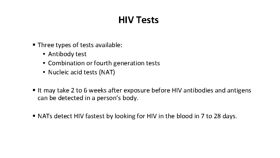 HIV Tests § Three types of tests available: • Antibody test • Combination or