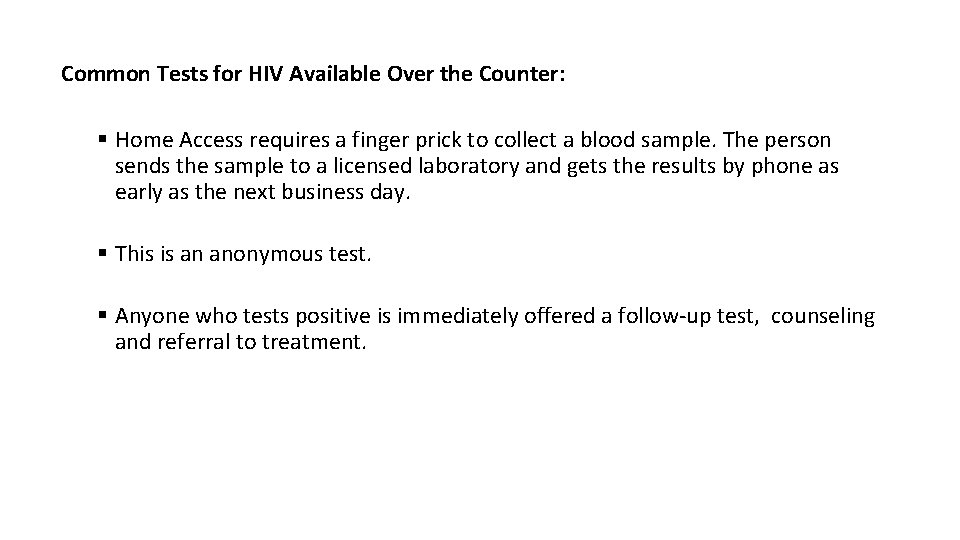 Common Tests for HIV Available Over the Counter: § Home Access requires a finger