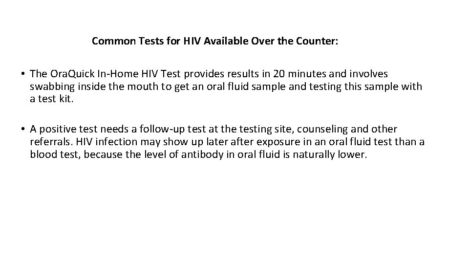 Common Tests for HIV Available Over the Counter: • The Ora. Quick In-Home HIV