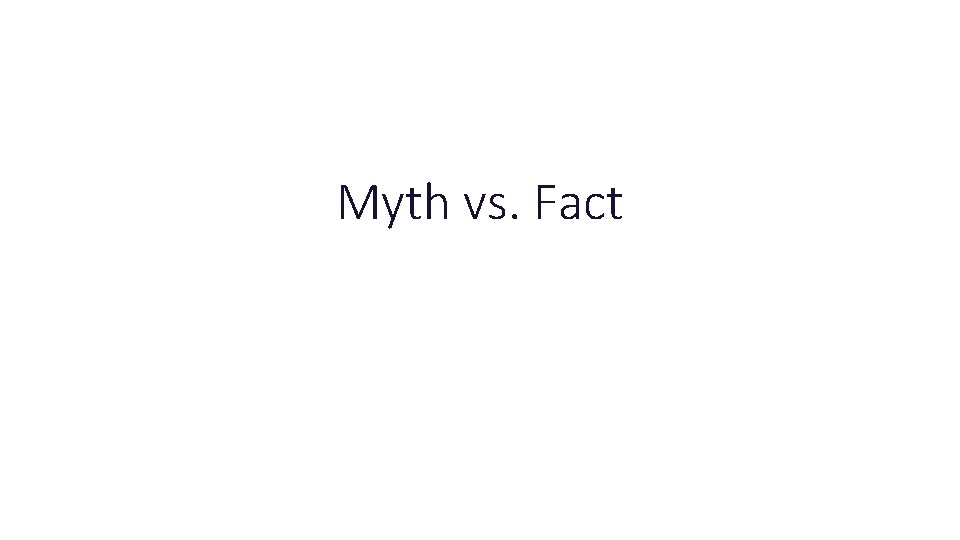 Myth vs. Fact 