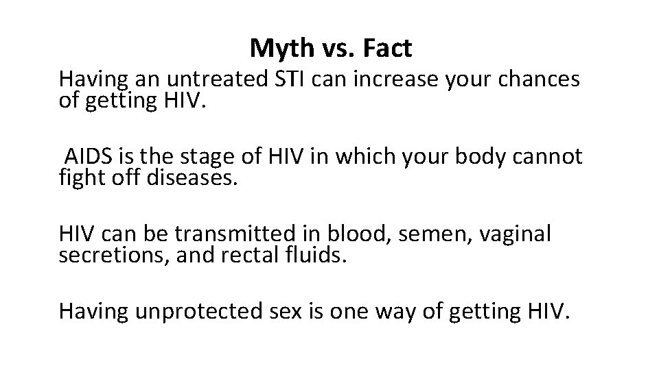 Myth vs. Fact Having an untreated STI can increase your chances of getting HIV.