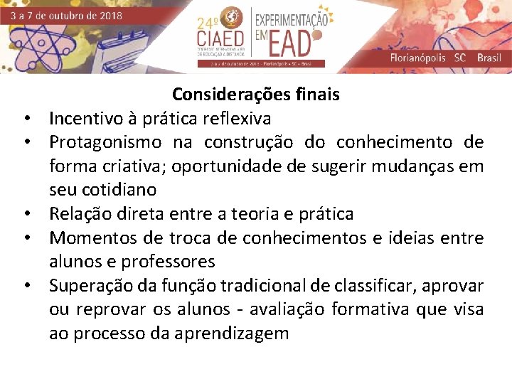  • • • Considerações finais Incentivo à prática reflexiva Protagonismo na construção do