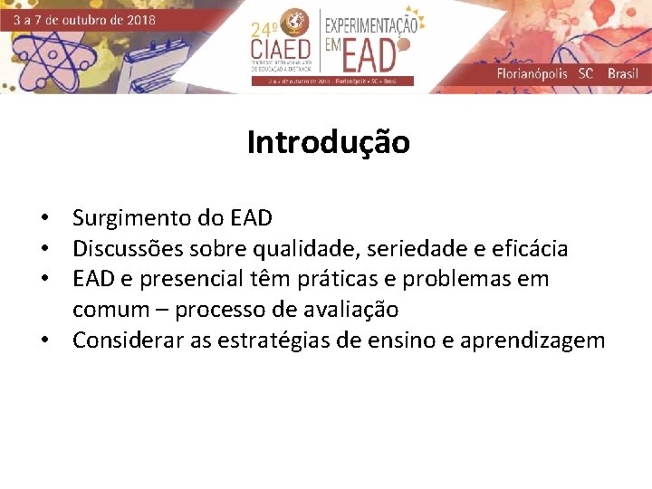 Introdução • Surgimento do EAD • Discussões sobre qualidade, seriedade e eficácia • EAD