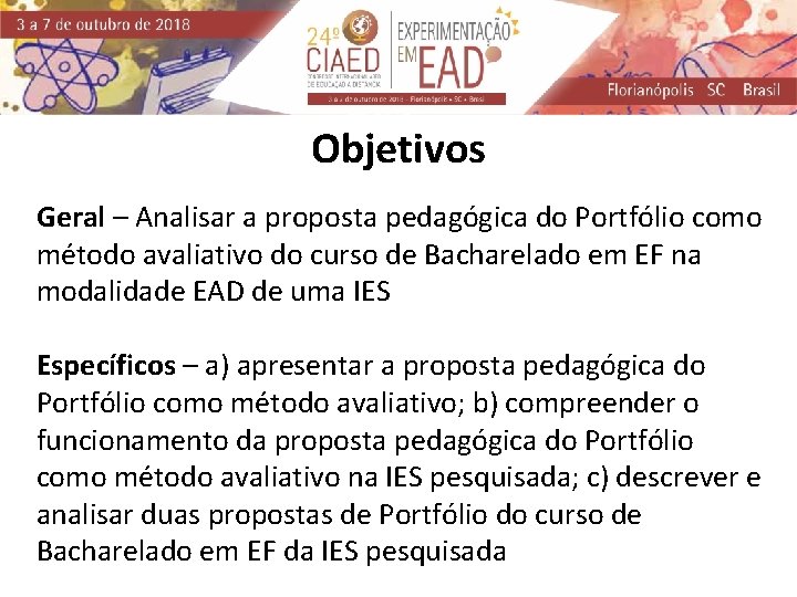 Objetivos Geral – Analisar a proposta pedagógica do Portfólio como método avaliativo do curso