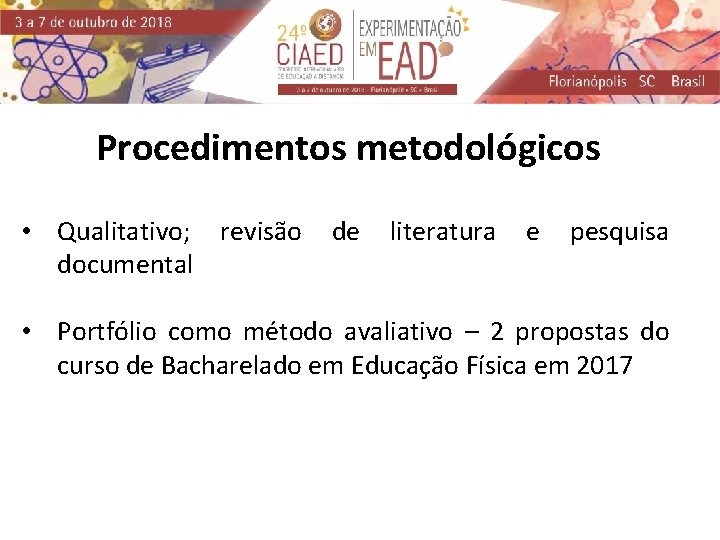 Procedimentos metodológicos • Qualitativo; revisão documental de literatura e pesquisa • Portfólio como método