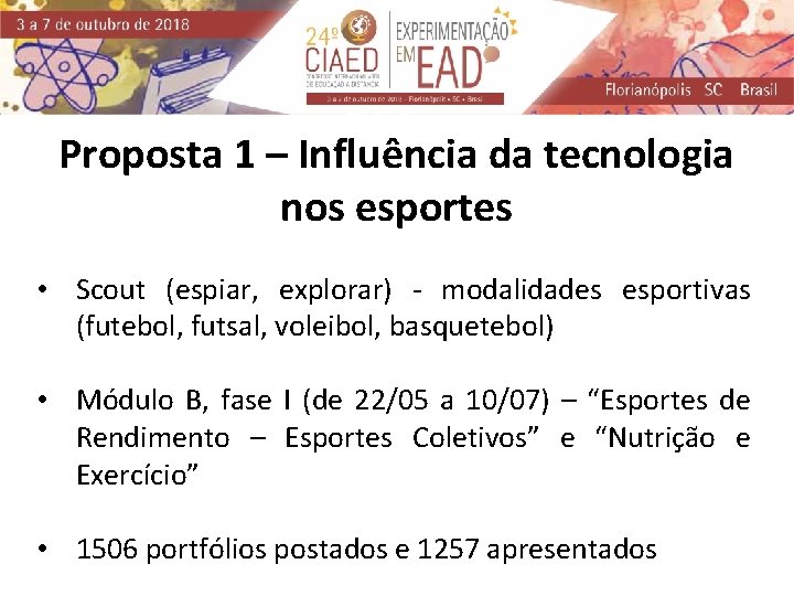 Proposta 1 – Influência da tecnologia nos esportes • Scout (espiar, explorar) - modalidades