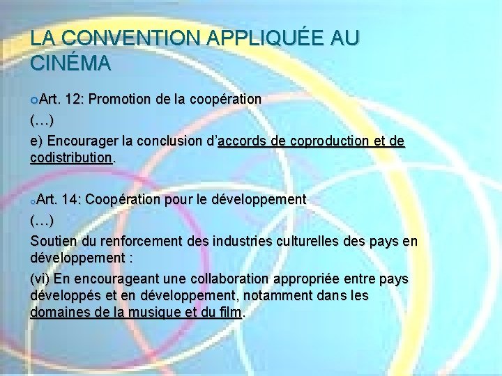 LA CONVENTION APPLIQUÉE AU CINÉMA Art. 12: Promotion de la coopération (…) e) Encourager