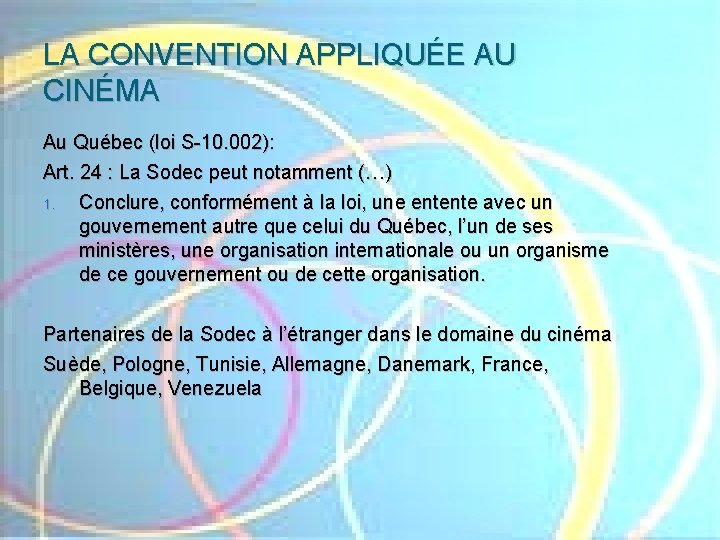 LA CONVENTION APPLIQUÉE AU CINÉMA Au Québec (loi S-10. 002): Art. 24 : La