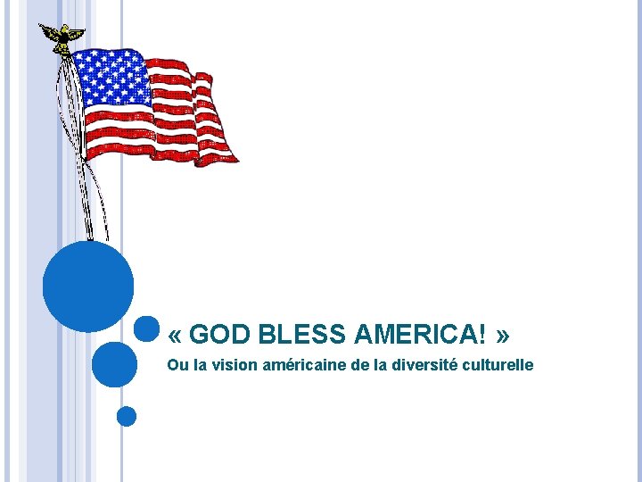  « GOD BLESS AMERICA! » Ou la vision américaine de la diversité culturelle