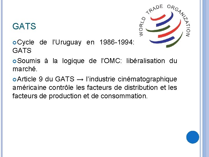 GATS Cycle de l’Uruguay en 1986 -1994: création du GATS Soumis à la logique