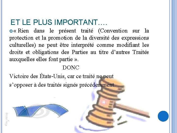 ET LE PLUS IMPORTANT…. « Rien dans le présent traité (Convention sur la protection