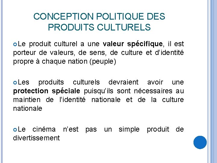 CONCEPTION POLITIQUE DES PRODUITS CULTURELS Le produit culturel a une valeur spécifique, il est