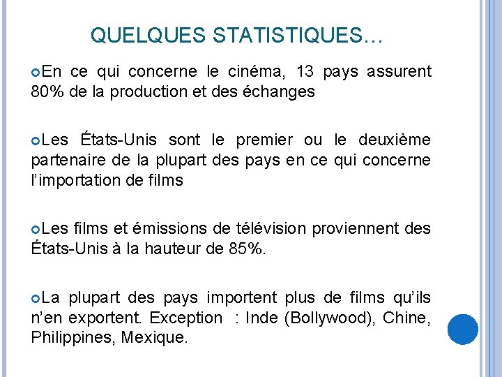 QUELQUES STATISTIQUES… En ce qui concerne le cinéma, 13 pays assurent 80% de la
