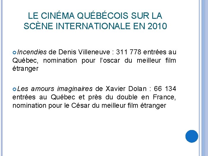 LE CINÉMA QUÉBÉCOIS SUR LA SCÈNE INTERNATIONALE EN 2010 Incendies de Denis Villeneuve :