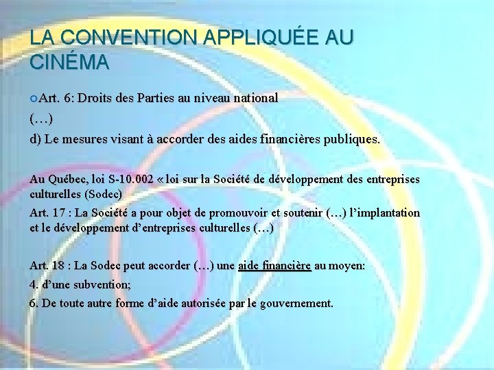LA CONVENTION APPLIQUÉE AU CINÉMA Art. 6: Droits des Parties au niveau national (…)