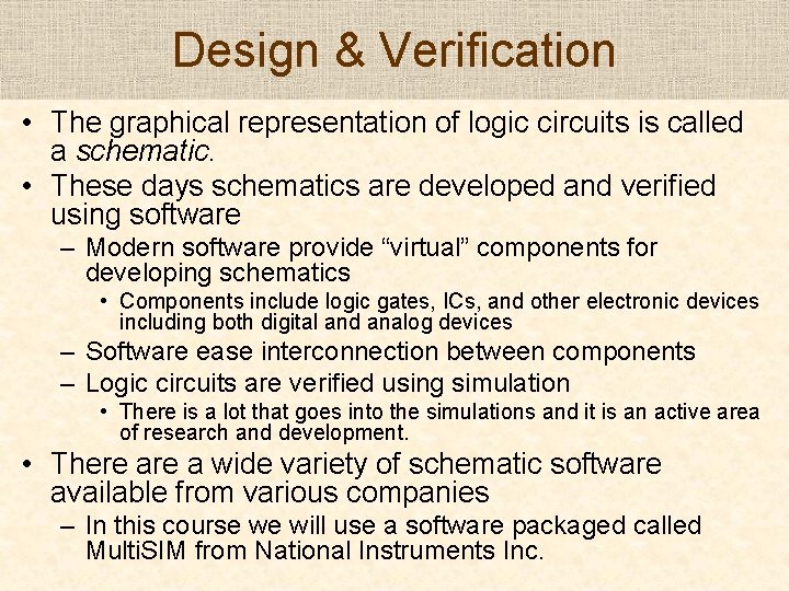 Design & Verification • The graphical representation of logic circuits is called a schematic.