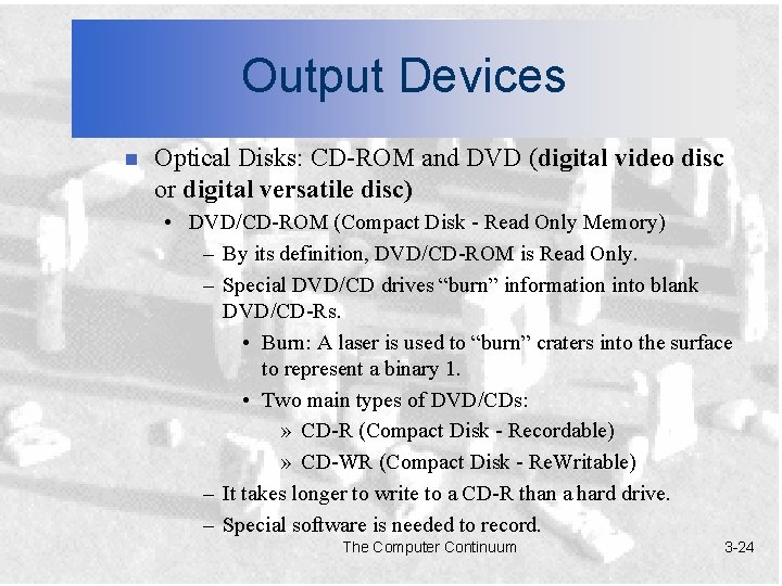 Output Devices n Optical Disks: CD-ROM and DVD (digital video disc or digital versatile