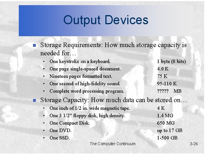 Output Devices n Storage Requirements: How much storage capacity is needed for… • •