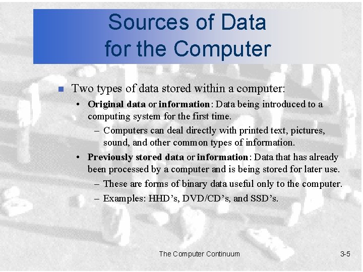 Sources of Data for the Computer n Two types of data stored within a