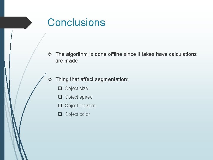 Conclusions The algorithm is done offline since it takes have calculations are made Thing