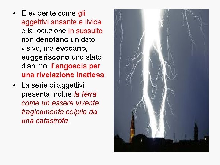  • È evidente come gli aggettivi ansante e livida e la locuzione in