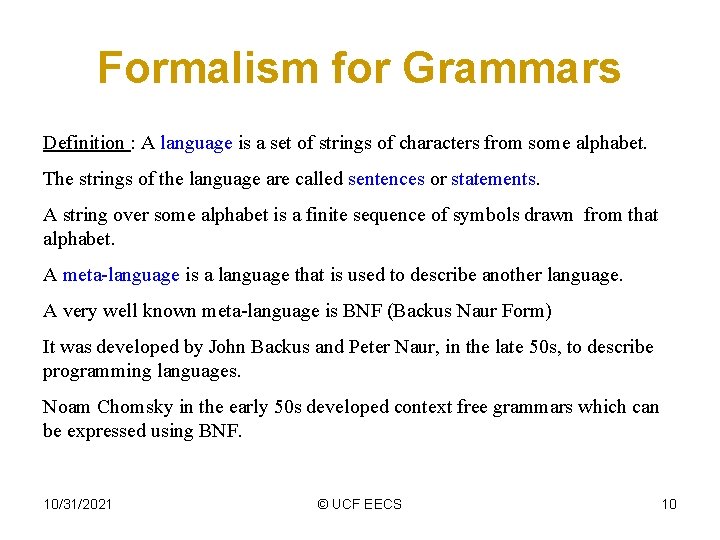 Formalism for Grammars Definition : A language is a set of strings of characters