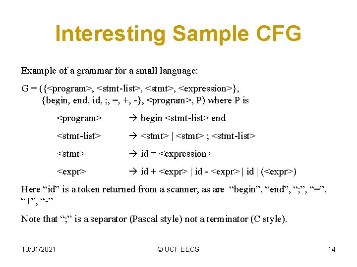 Interesting Sample CFG Example of a grammar for a small language: G = ({<program>,