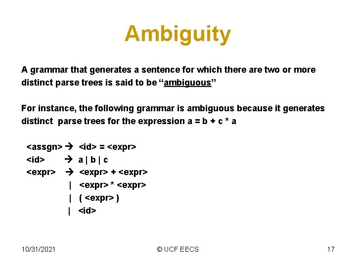 Ambiguity A grammar that generates a sentence for which there are two or more