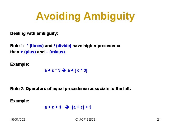 Avoiding Ambiguity Dealing with ambiguity: Rule 1: * (times) and / (divide) have higher