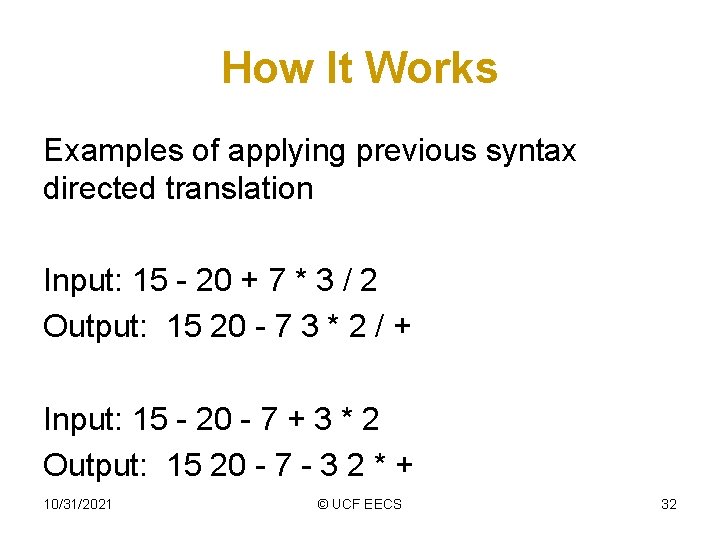 How It Works Examples of applying previous syntax directed translation Input: 15 - 20