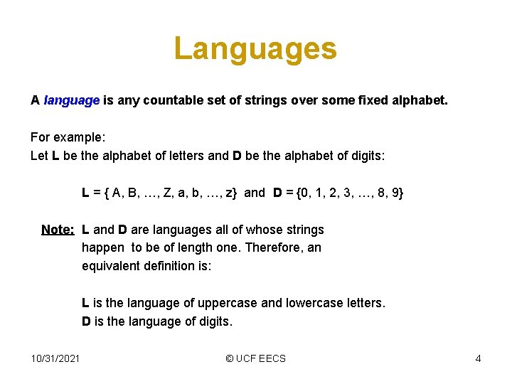 Languages A language is any countable set of strings over some fixed alphabet. For