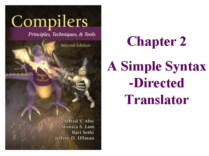 Chapter 2 A Simple Syntax -Directed Translator 